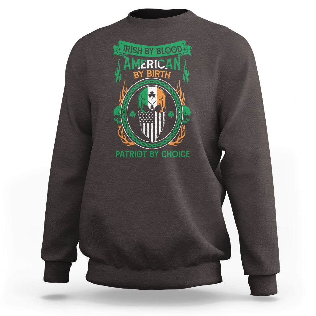 Irish By Blood American By Birth Patriot By Choice Sweatshirt - Wonder Print Shop