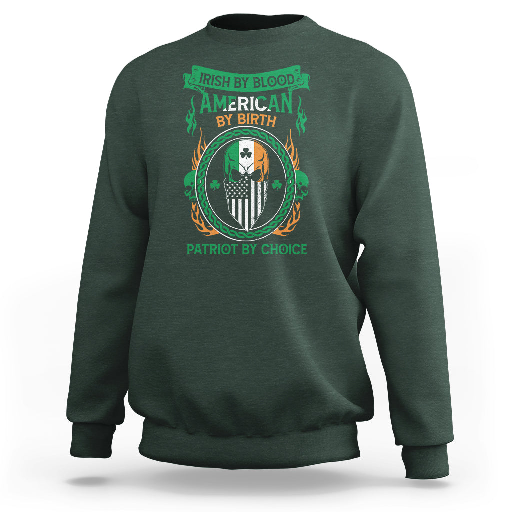 Irish By Blood American By Birth Patriot By Choice Sweatshirt - Wonder Print Shop