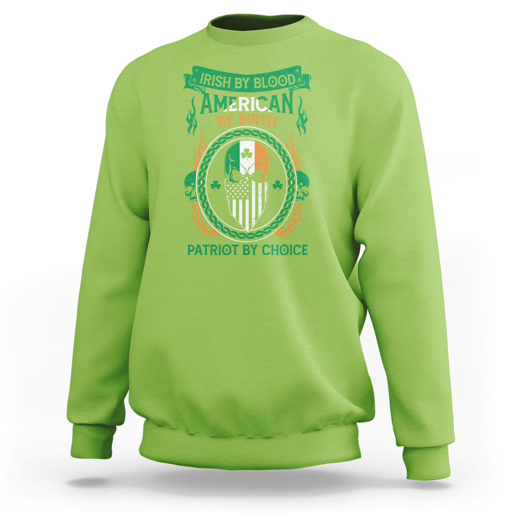 Irish By Blood American By Birth Patriot By Choice Sweatshirt - Wonder Print Shop