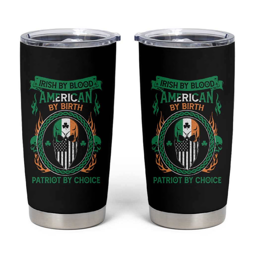 Irish By Blood American By Birth Patriot By Choice Tumbler Cup