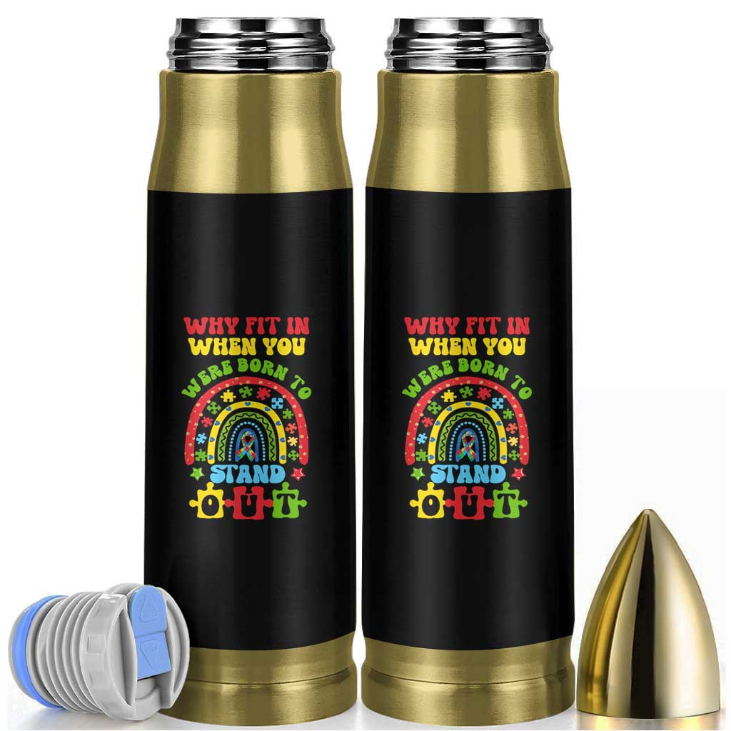 Autism Awareness Bullet Tumbler Why Fit In When You Were Born To Stand Out