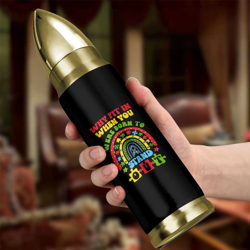Autism Awareness Bullet Tumbler Why Fit In When You Were Born To Stand Out