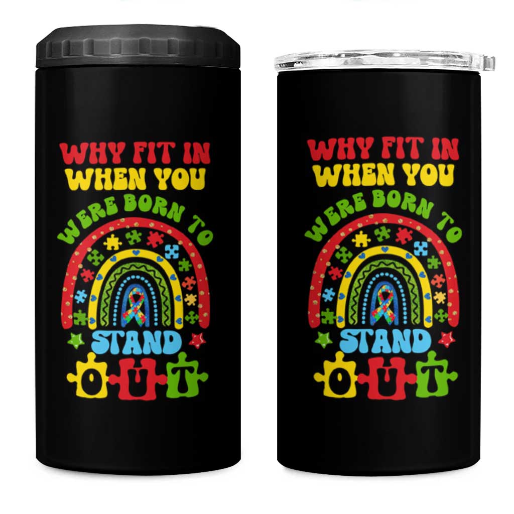 Autism Awareness 4 in 1 Can Cooler Tumbler Why Fit In When You Were Born To Stand Out
