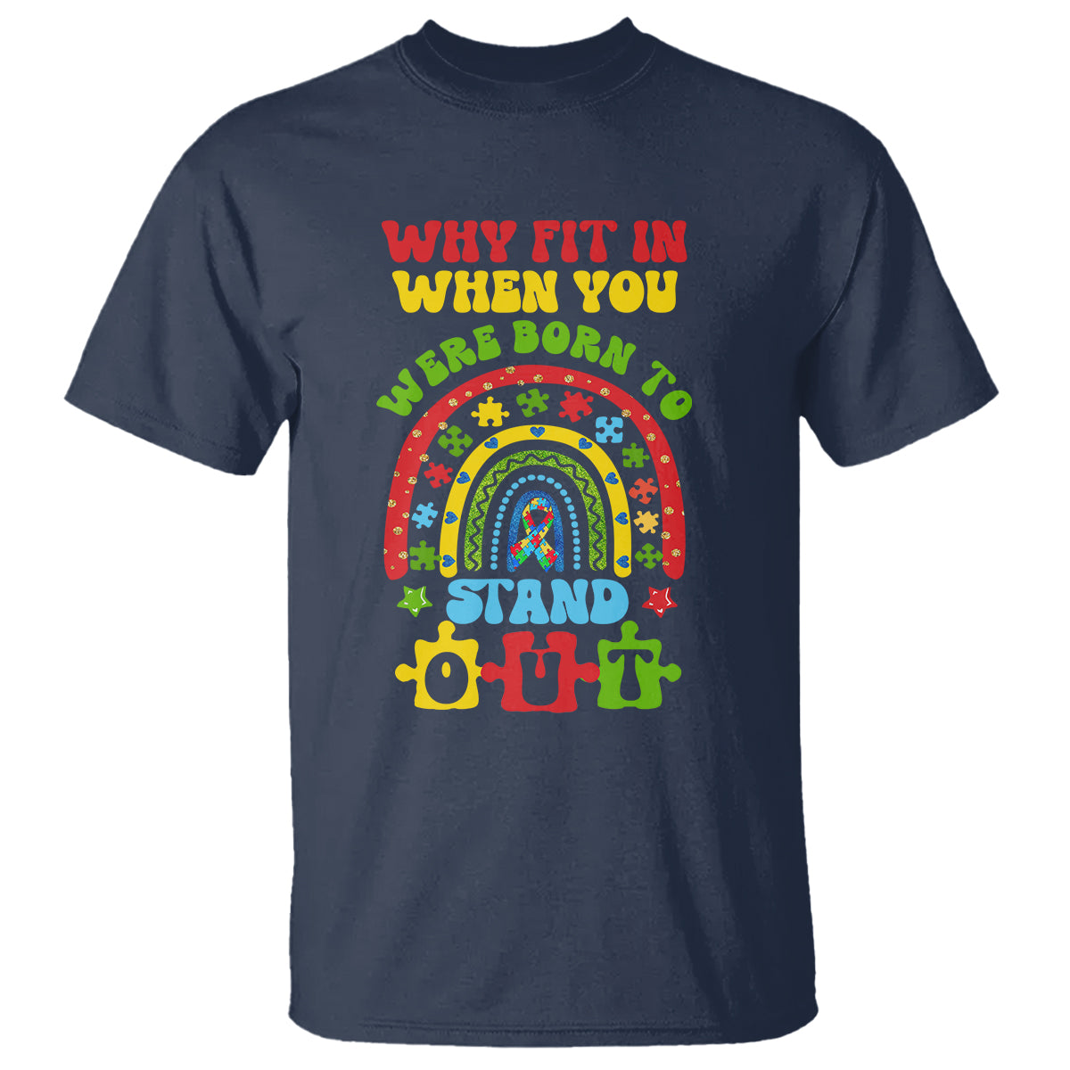Autism Awareness T Shirt Why Fit In When You Were Born To Stand Out - Wonder Print Shop