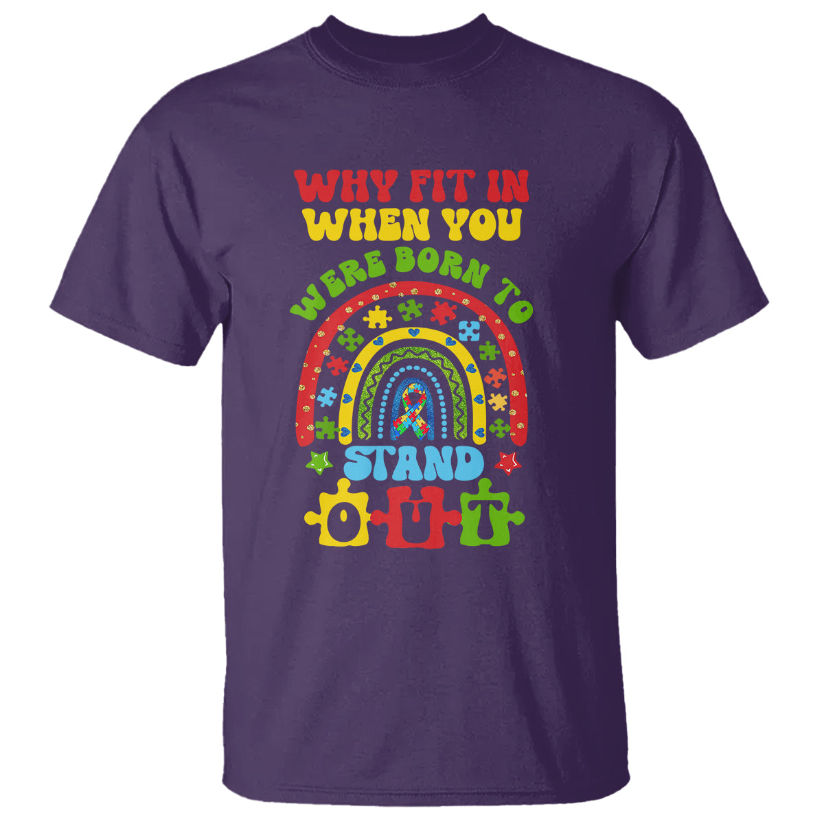Autism Awareness T Shirt Why Fit In When You Were Born To Stand Out - Wonder Print Shop