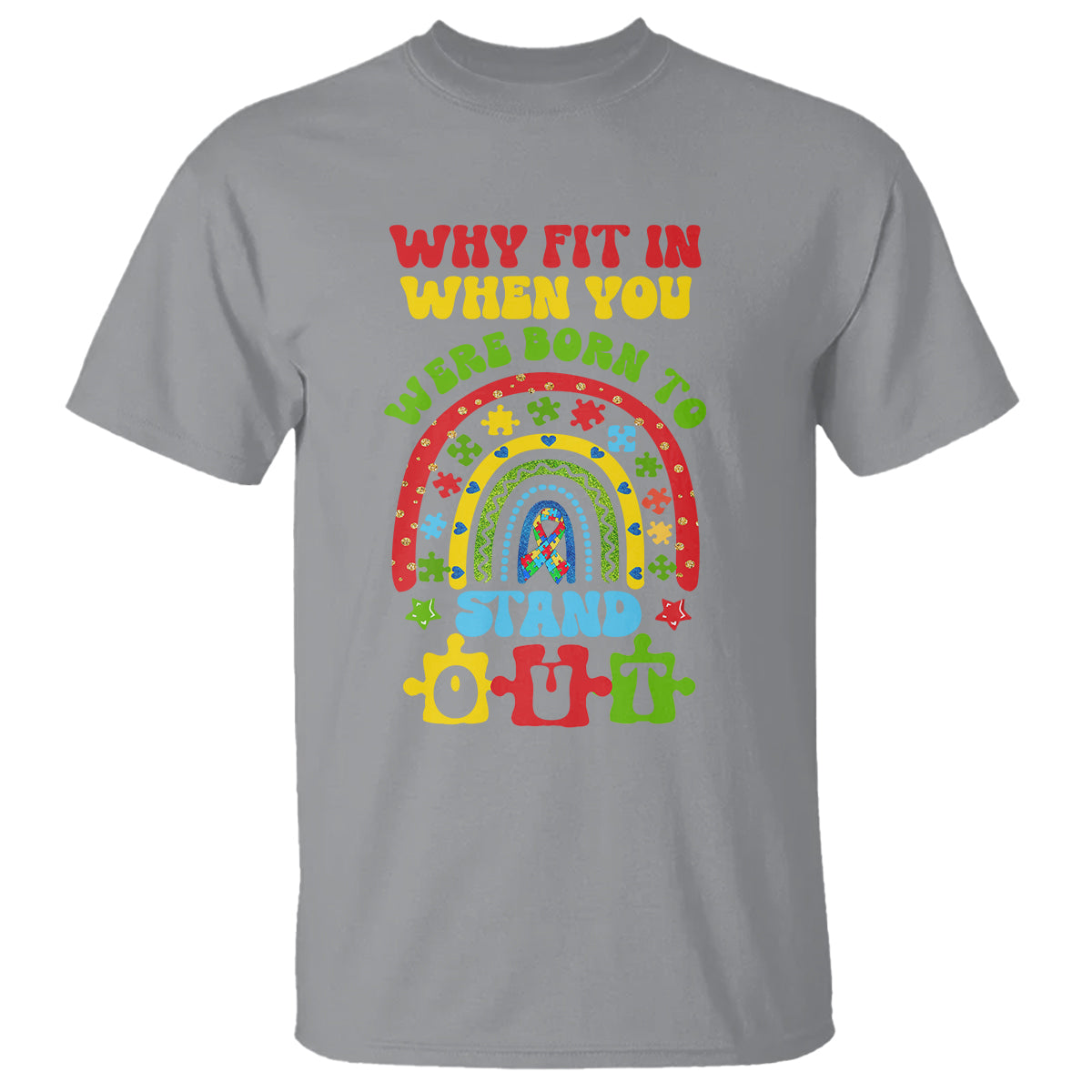 Autism Awareness T Shirt Why Fit In When You Were Born To Stand Out - Wonder Print Shop