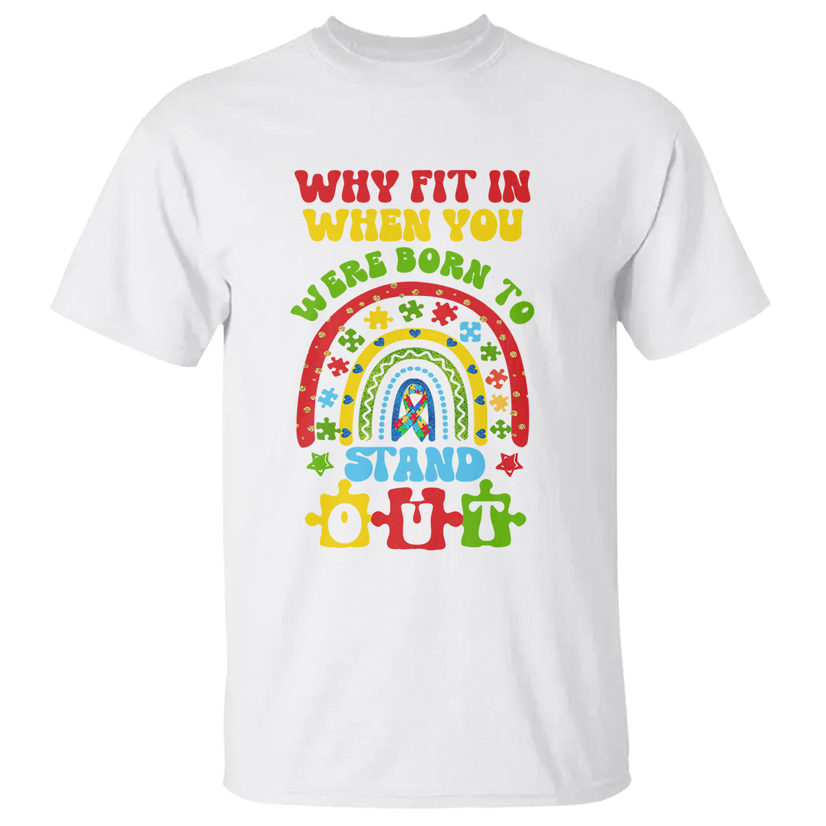 Autism Awareness T Shirt Why Fit In When You Were Born To Stand Out - Wonder Print Shop