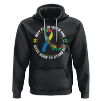Autism Awareness Hoodie Why Fit In When You Were Born To Stand Out - Wonder Print Shop