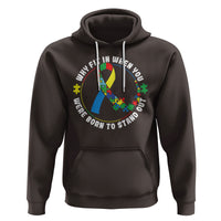 Autism Awareness Hoodie Why Fit In When You Were Born To Stand Out - Wonder Print Shop