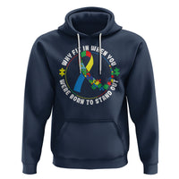 Autism Awareness Hoodie Why Fit In When You Were Born To Stand Out - Wonder Print Shop