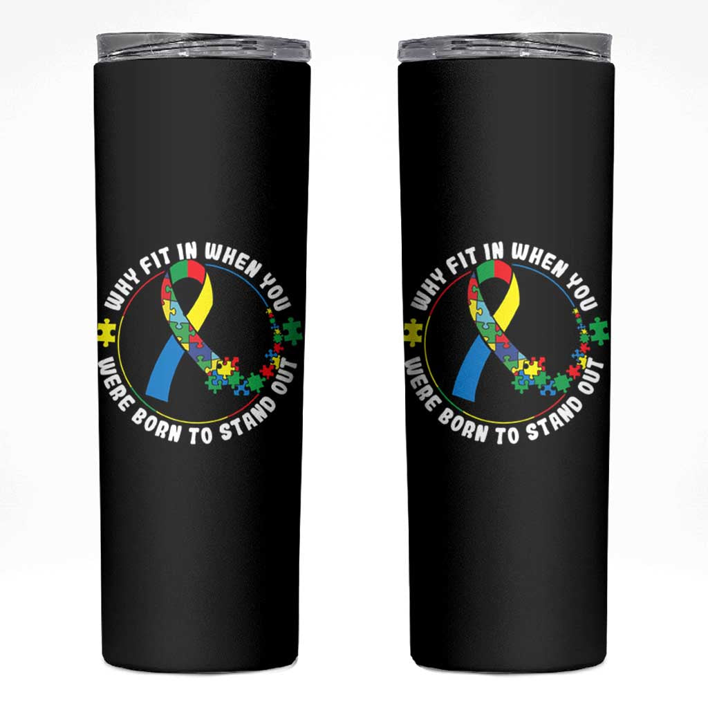 Autism Awareness Skinny Tumbler Why Fit In When You Were Born To Stand Out Autistic