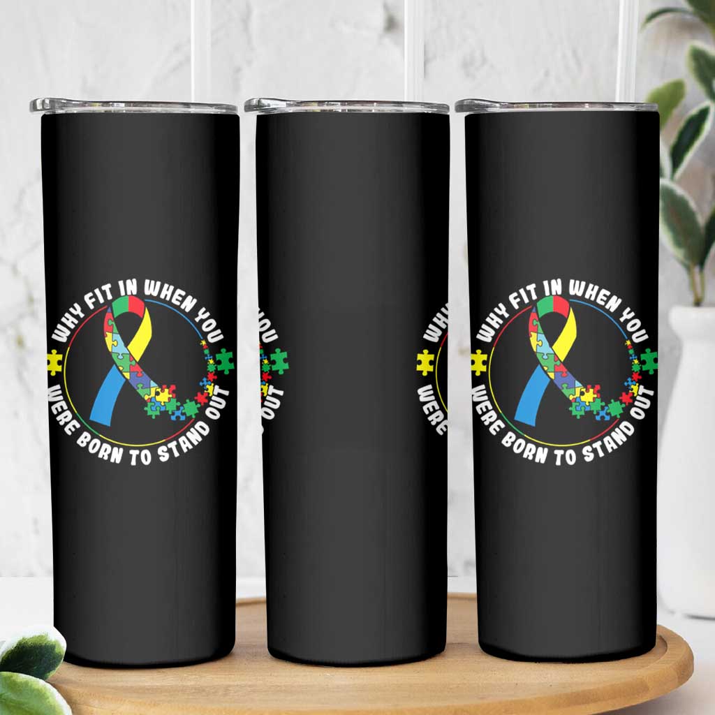Autism Awareness Skinny Tumbler Why Fit In When You Were Born To Stand Out Autistic