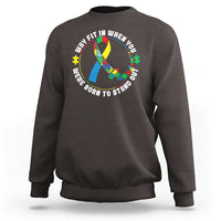 Autism Awareness Sweatshirt Why Fit In When You Were Born To Stand Out - Wonder Print Shop
