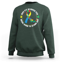 Autism Awareness Sweatshirt Why Fit In When You Were Born To Stand Out - Wonder Print Shop