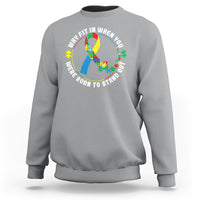 Autism Awareness Sweatshirt Why Fit In When You Were Born To Stand Out - Wonder Print Shop