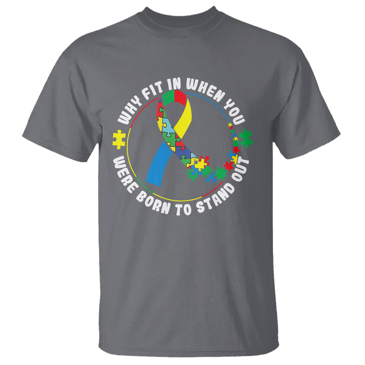 Autism Awareness T Shirt Why Fit In When You Were Born To Stand Out - Wonder Print Shop