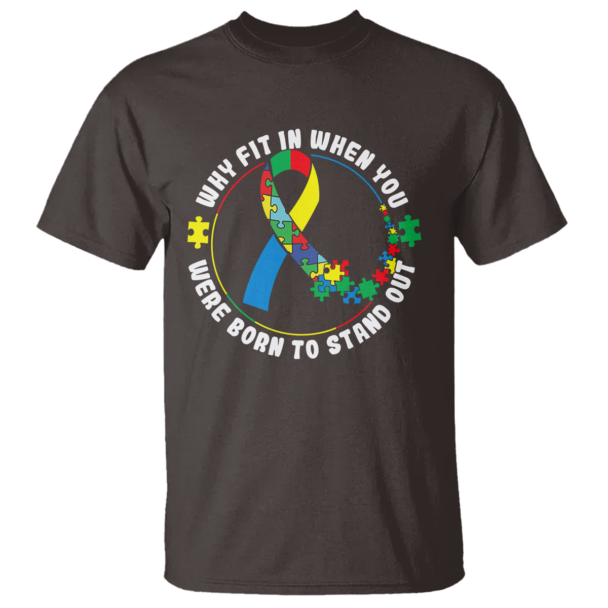 Autism Awareness T Shirt Why Fit In When You Were Born To Stand Out - Wonder Print Shop