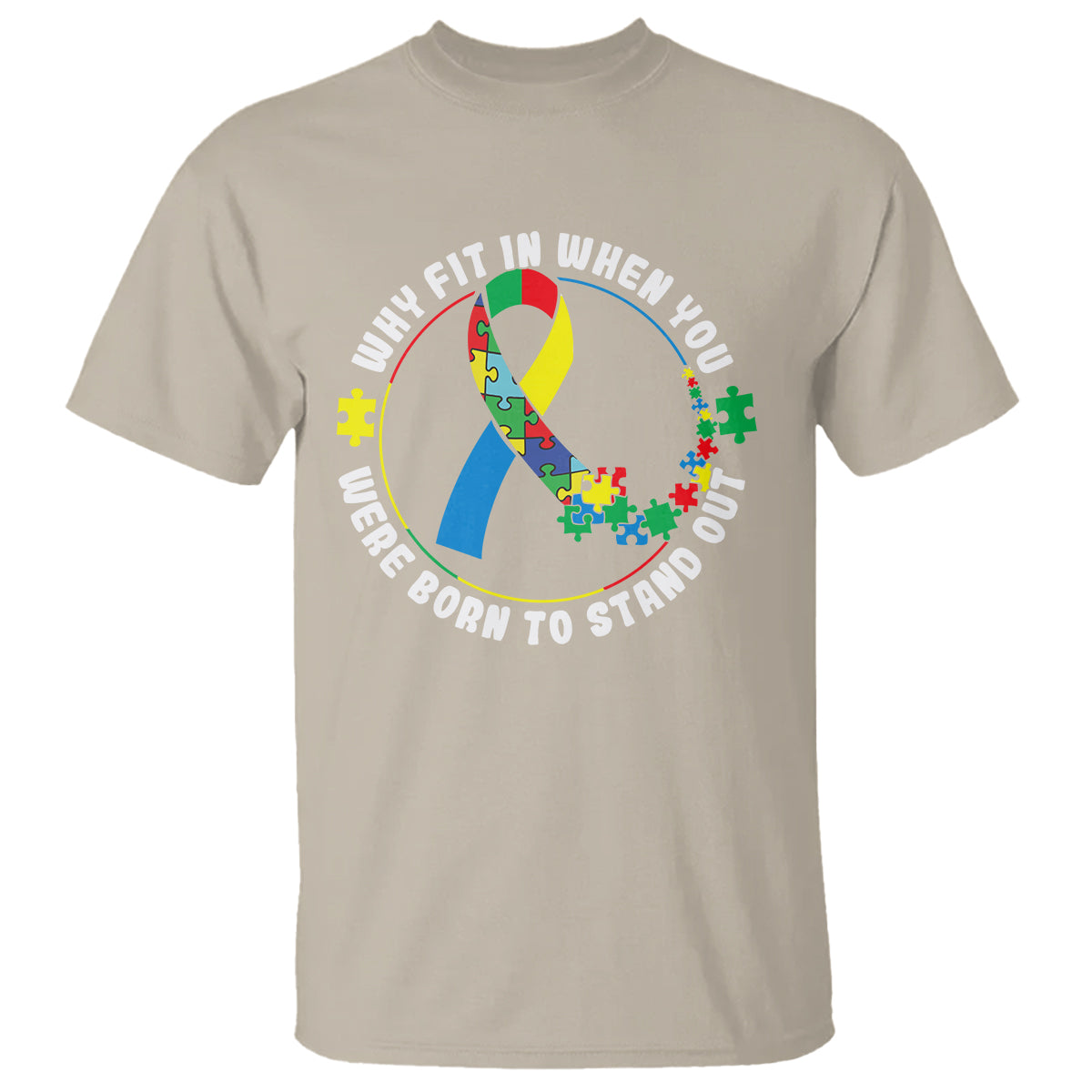 Autism Awareness T Shirt Why Fit In When You Were Born To Stand Out - Wonder Print Shop