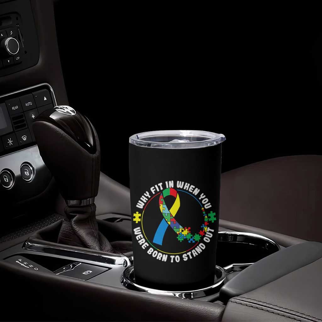 Autism Awareness Tumbler Cup Why Fit In When You Were Born To Stand Out Autistic