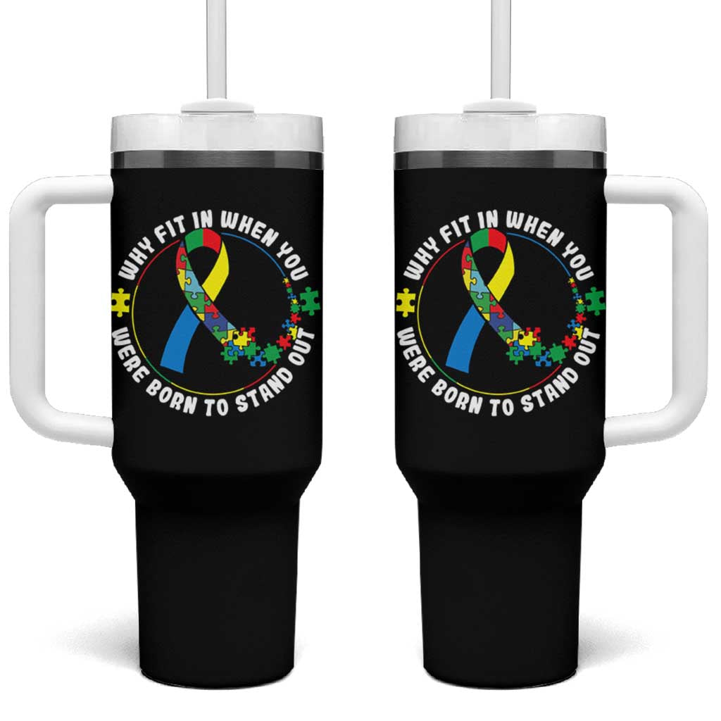 Autism Awareness Tumbler With Handle Why Fit In When You Were Born To Stand Out Autistic