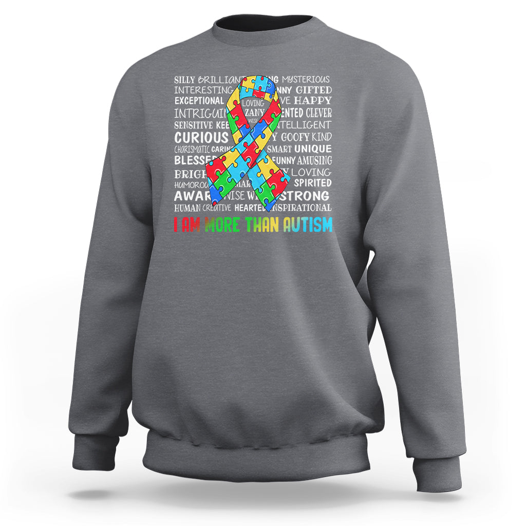 Autism Awareness Sweatshirt I Am More Than Autism Brilliant Strong Unique Brave Happy Creative - Wonder Print Shop