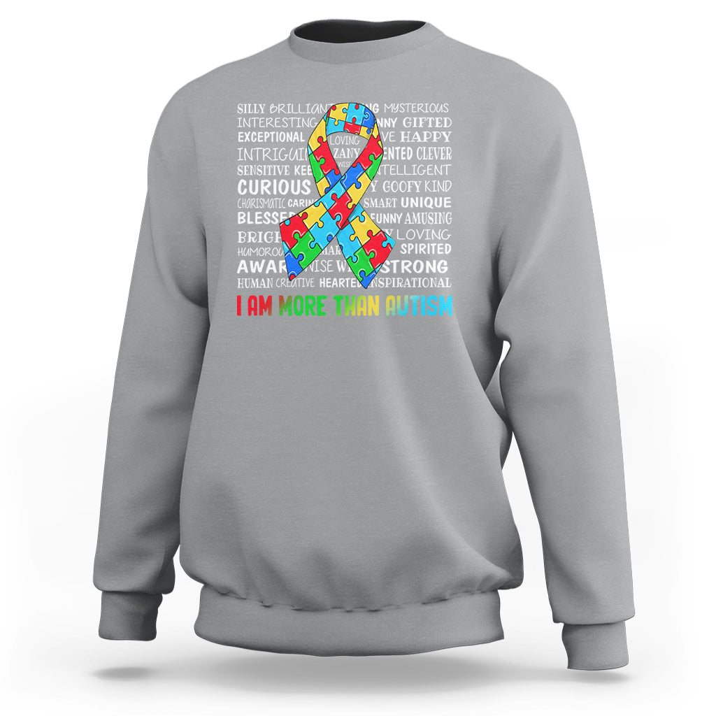 Autism Awareness Sweatshirt I Am More Than Autism Brilliant Strong Unique Brave Happy Creative - Wonder Print Shop