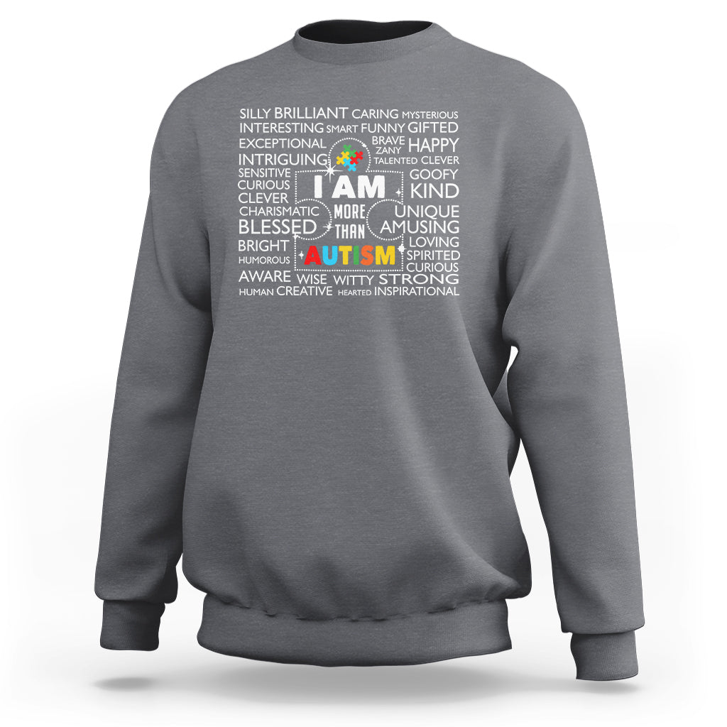 Autism Awareness Sweatshirt I Am More Than Autism Brilliant Strong Unique Brave Happy Creative - Wonder Print Shop