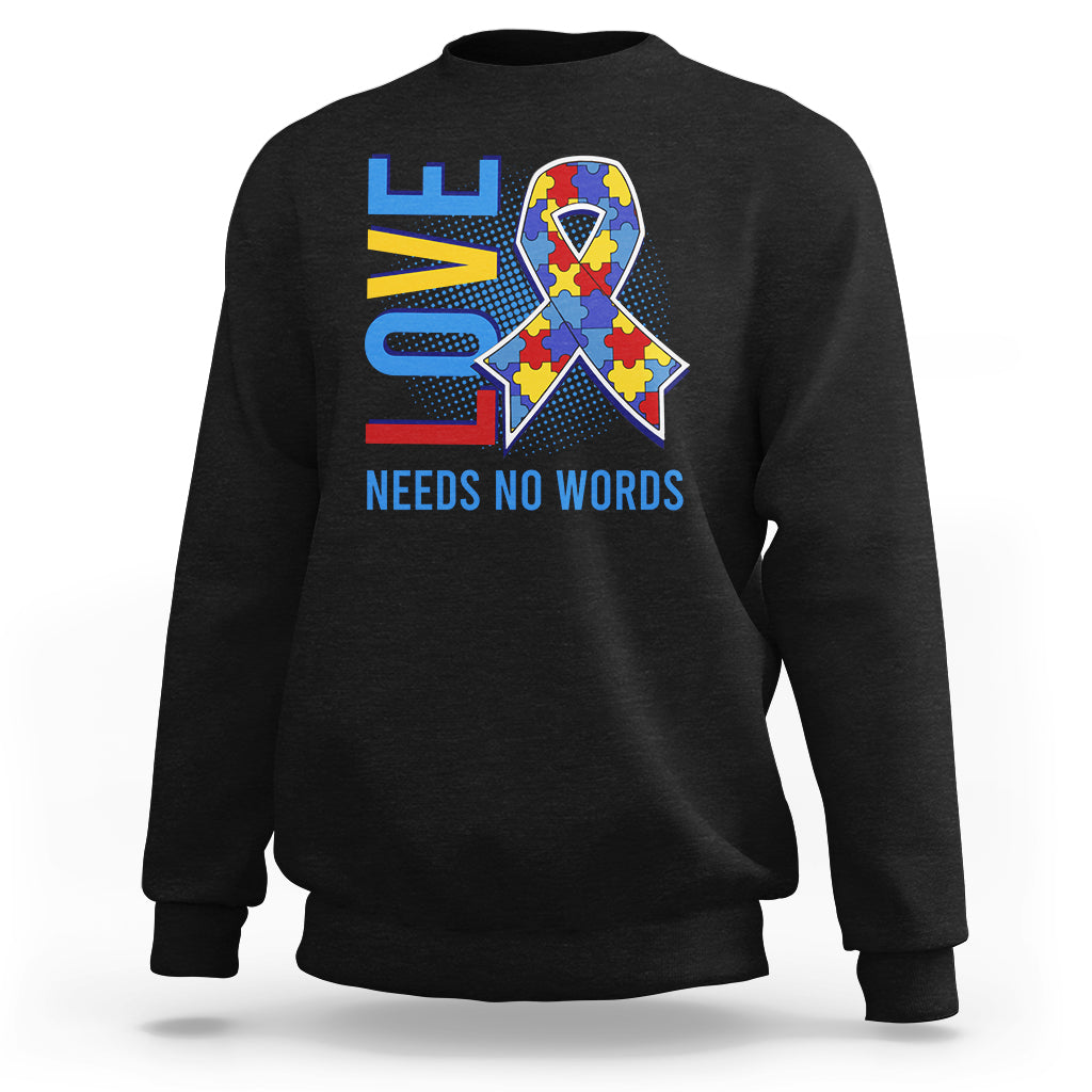 Autism Awareness Sweatshirt Love Needs No Words Puzzle Heart - Wonder Print Shop
