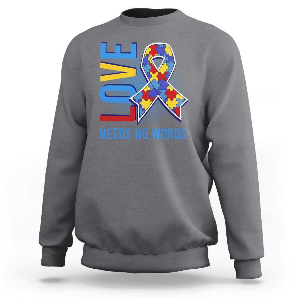 Autism Awareness Sweatshirt Love Needs No Words Puzzle Heart - Wonder Print Shop