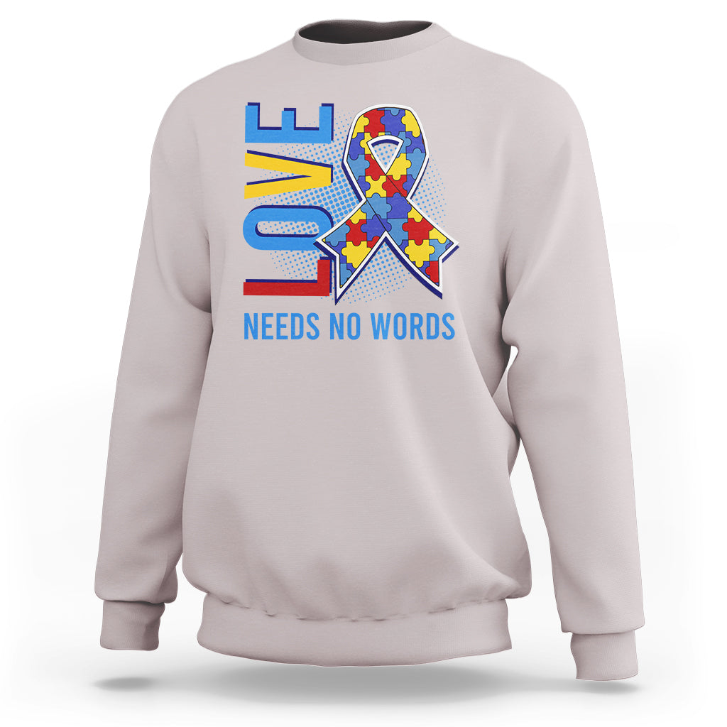Autism Awareness Sweatshirt Love Needs No Words Puzzle Heart - Wonder Print Shop
