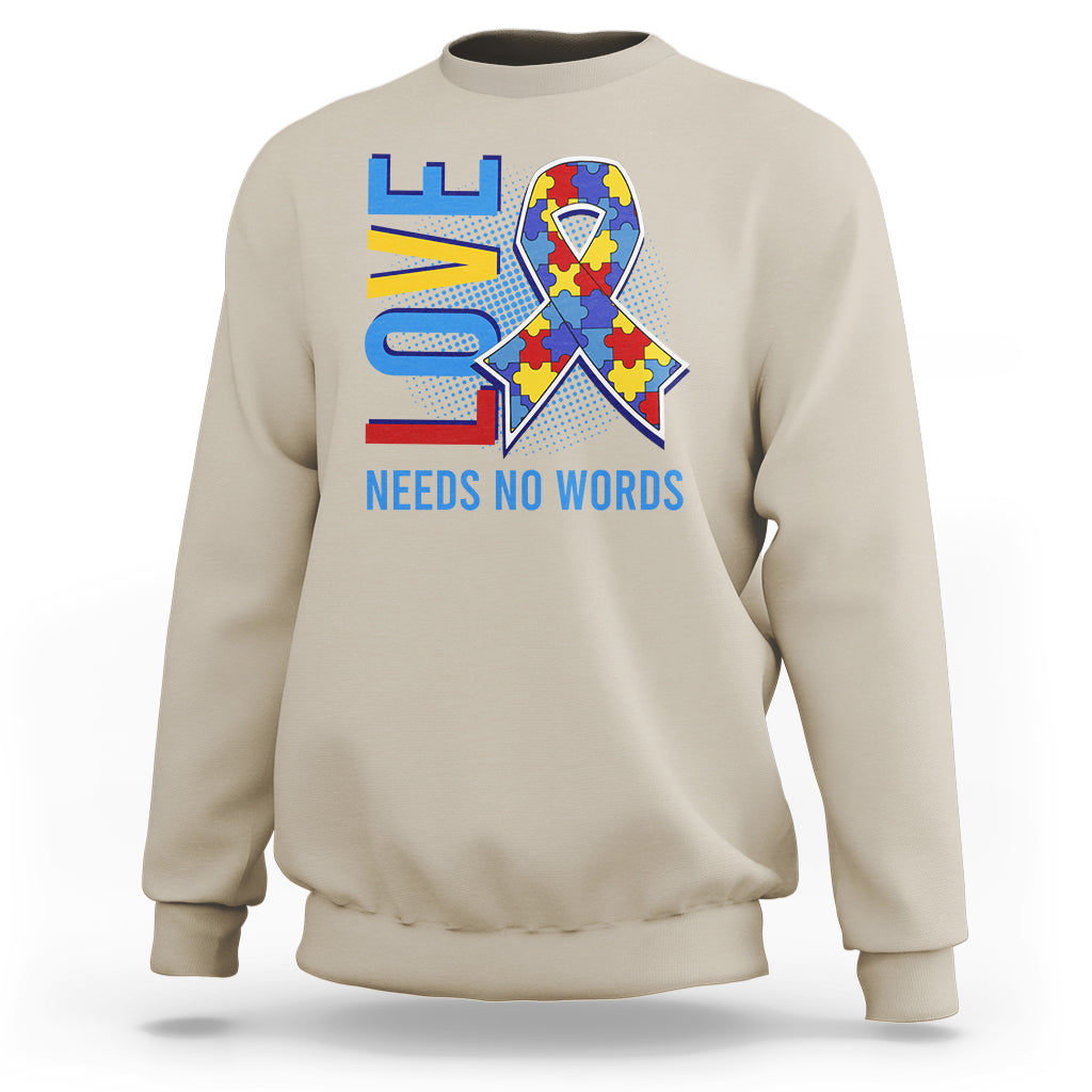 Autism Awareness Sweatshirt Love Needs No Words Puzzle Heart - Wonder Print Shop