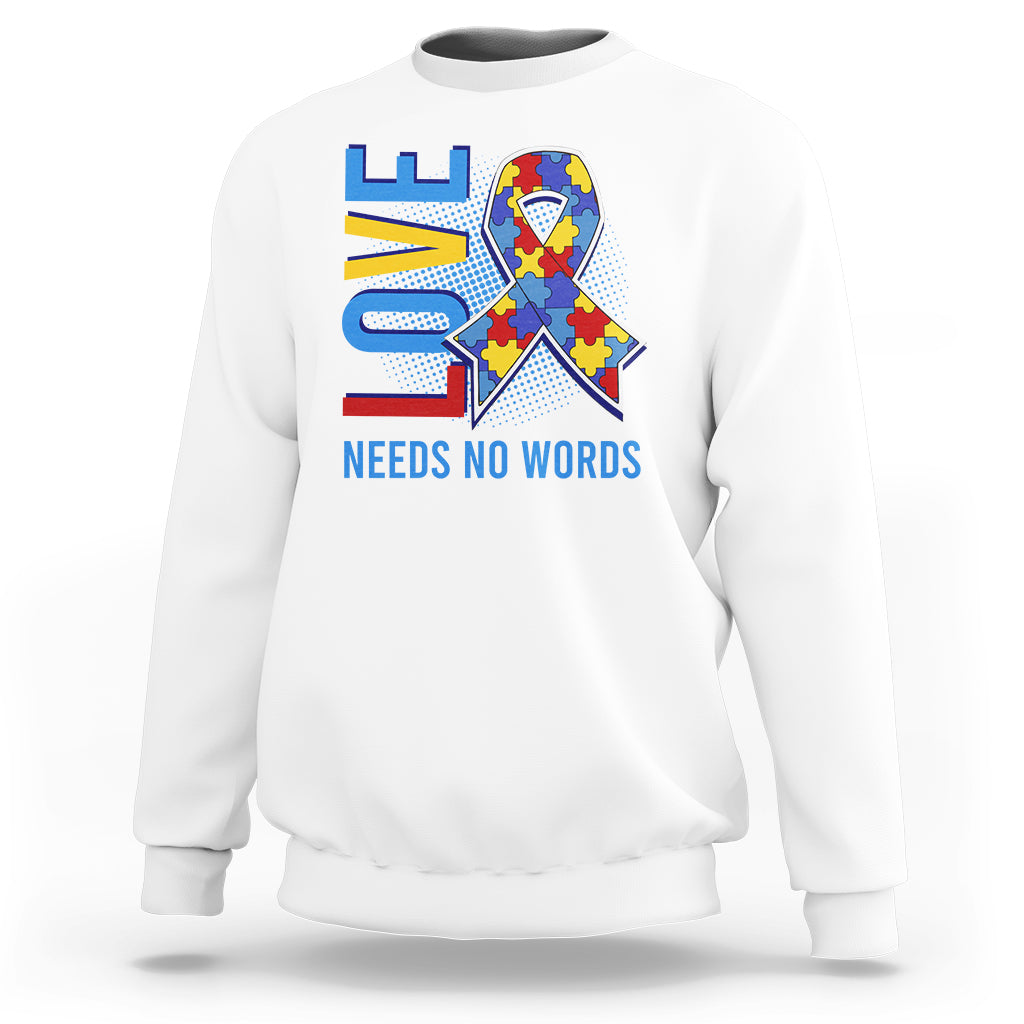 Autism Awareness Sweatshirt Love Needs No Words Puzzle Heart - Wonder Print Shop