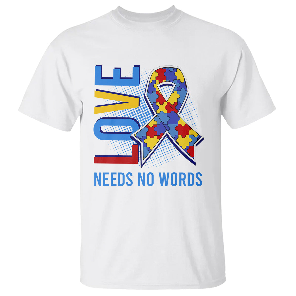 Autism Awareness T Shirt Love Needs No Words Puzzle Heart - Wonder Print Shop