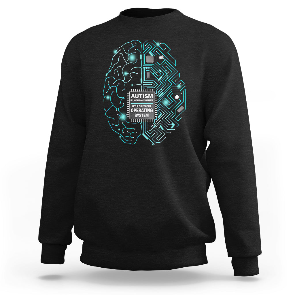 Autism Awareness Sweatshirt It's Not A Processing Error It's A Different Operating System Autistic - Wonder Print Shop