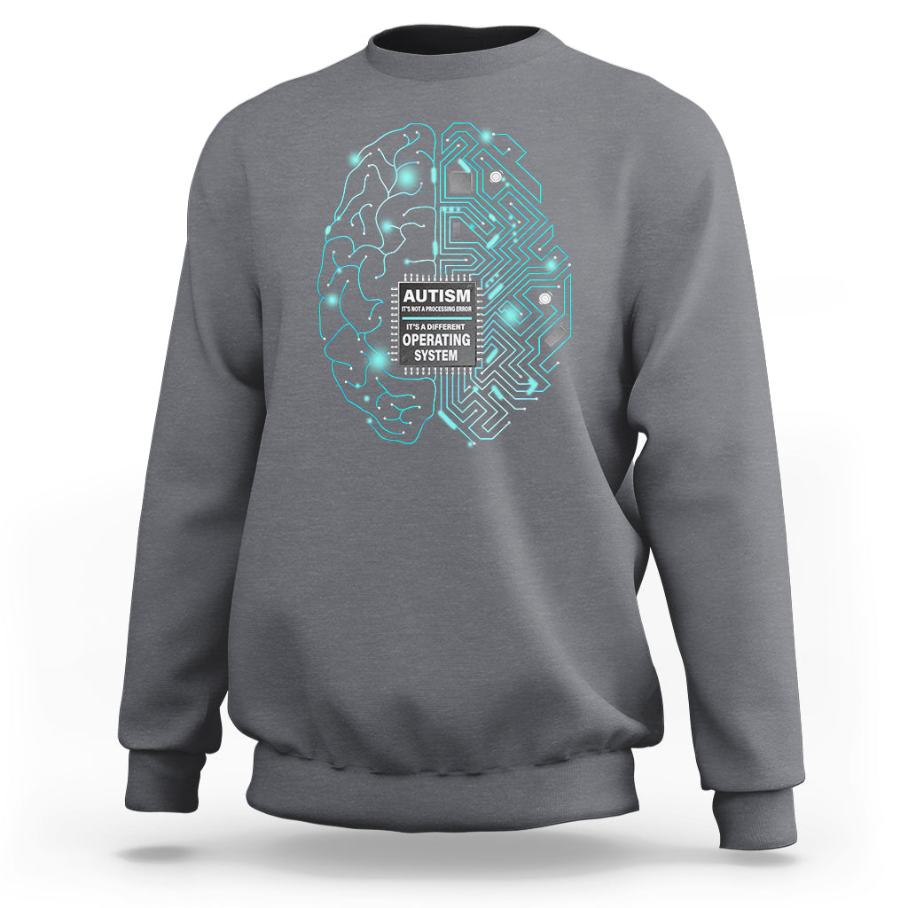Autism Awareness Sweatshirt It's Not A Processing Error It's A Different Operating System Autistic - Wonder Print Shop