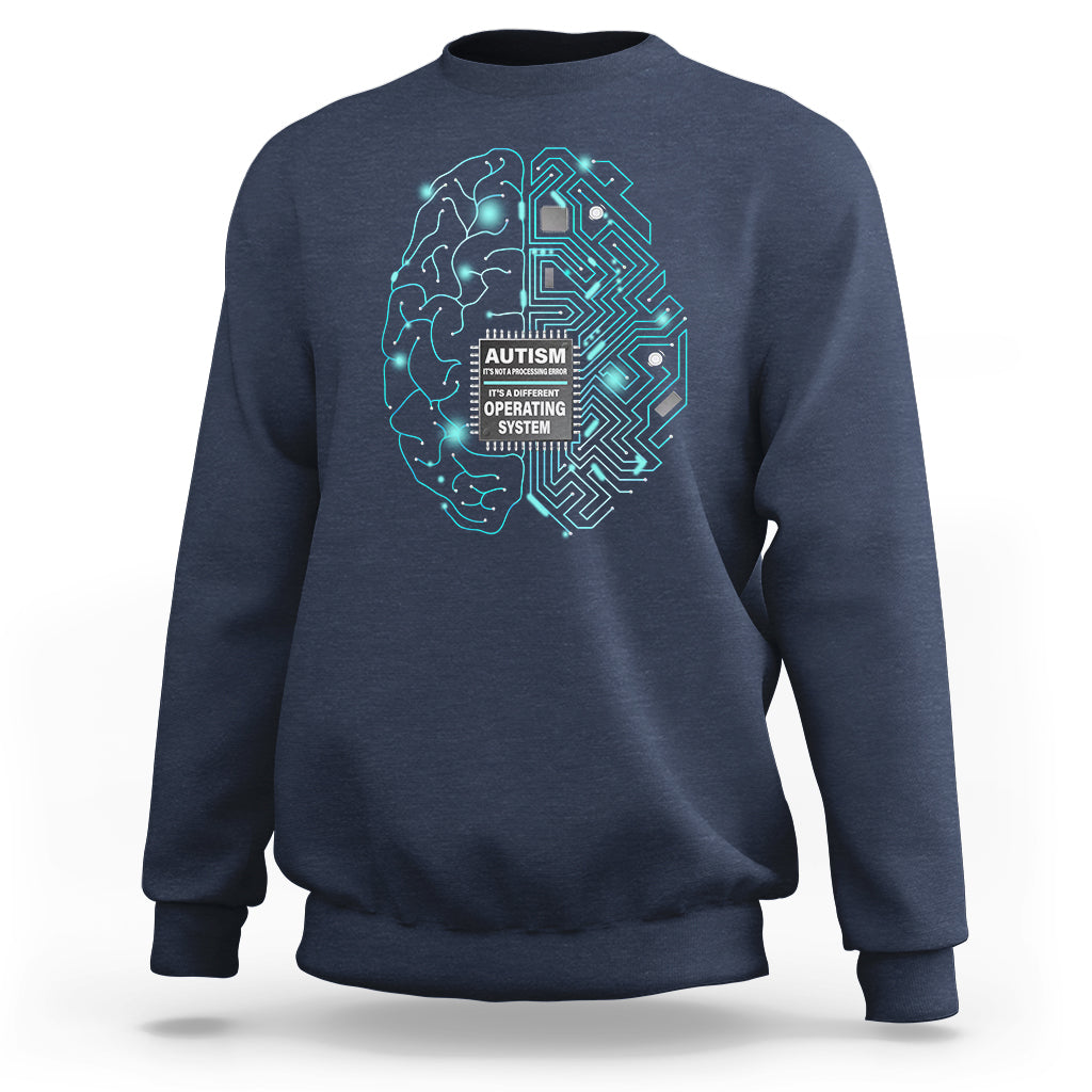 Autism Awareness Sweatshirt It's Not A Processing Error It's A Different Operating System Autistic - Wonder Print Shop