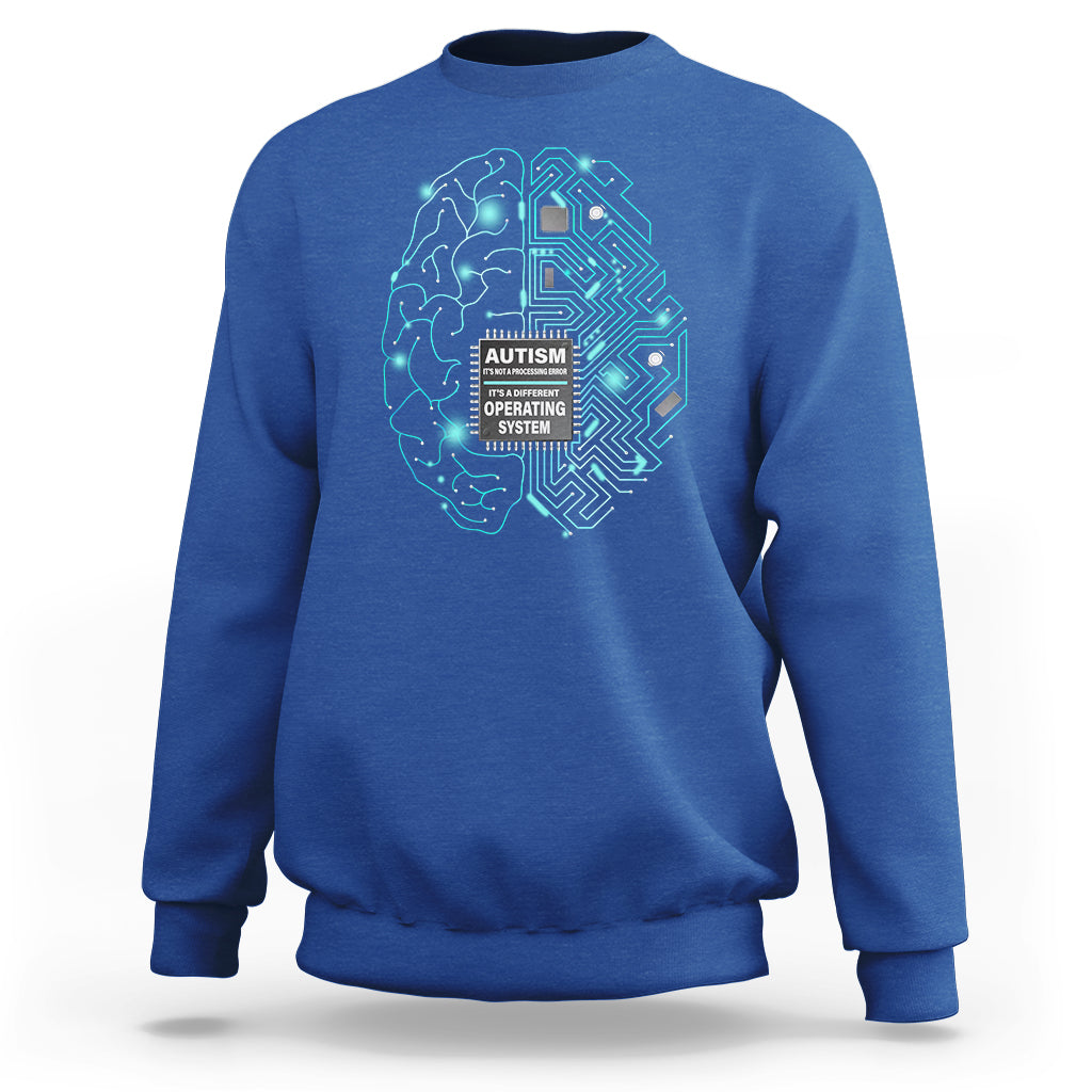 Autism Awareness Sweatshirt It's Not A Processing Error It's A Different Operating System Autistic - Wonder Print Shop