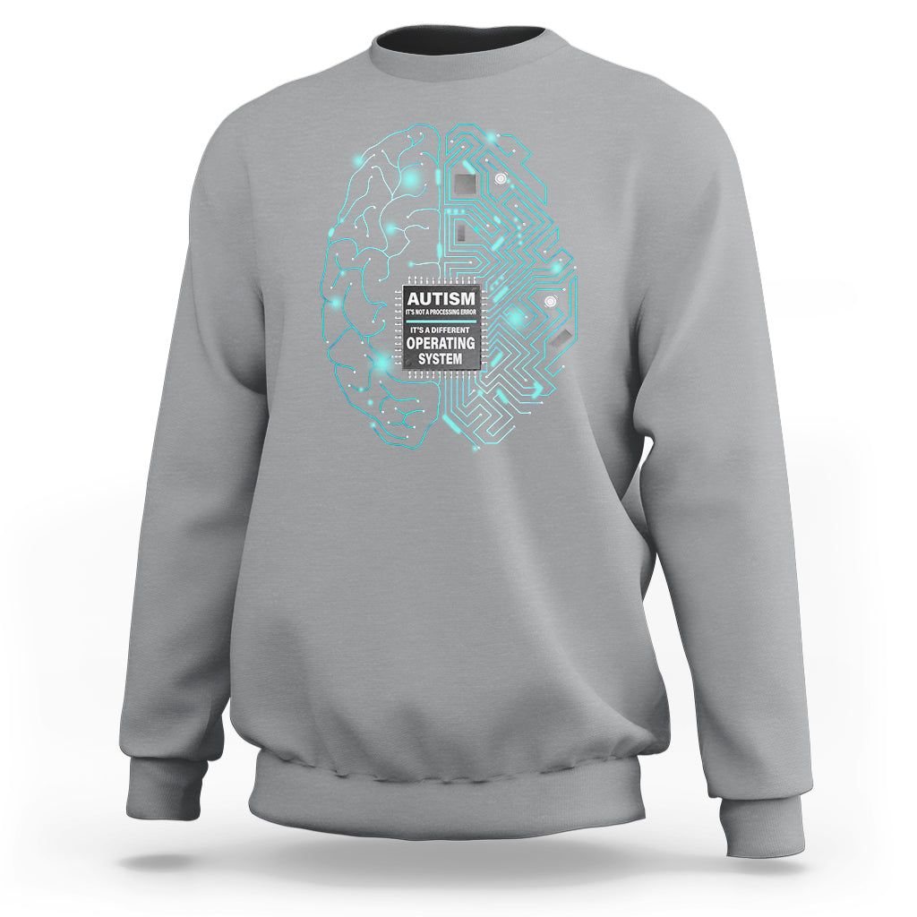 Autism Awareness Sweatshirt It's Not A Processing Error It's A Different Operating System Autistic - Wonder Print Shop