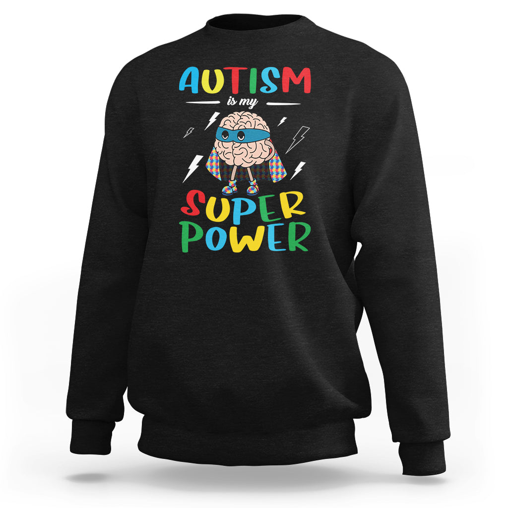 Autistic Sweatshirt Autism Is My Super Power Superhero - Wonder Print Shop