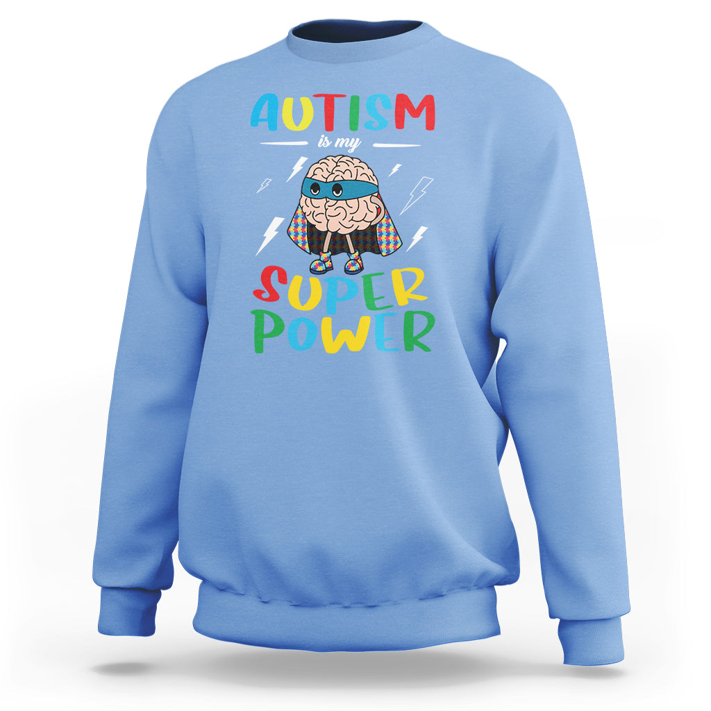 Autistic Sweatshirt Autism Is My Super Power Superhero - Wonder Print Shop