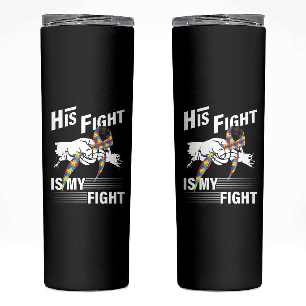 Autism Awareness Skinny Tumbler His Fight Is My Fight Dad Grandpa Support