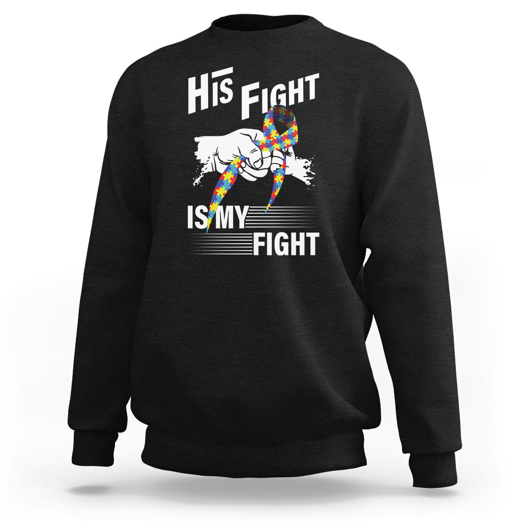 Autism Awareness Sweatshirt His Fight Is My Fight Dad Grandpa Support - Wonder Print Shop
