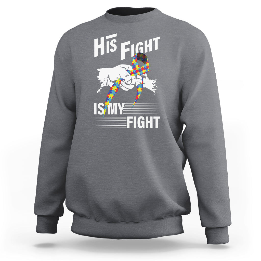 Autism Awareness Sweatshirt His Fight Is My Fight Dad Grandpa Support - Wonder Print Shop