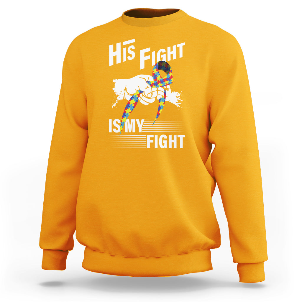 Autism Awareness Sweatshirt His Fight Is My Fight Dad Grandpa Support - Wonder Print Shop