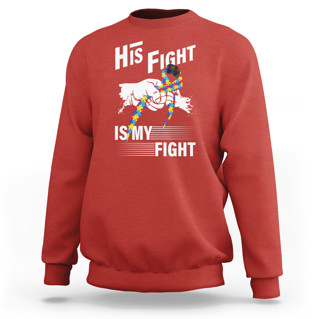 Autism Awareness Sweatshirt His Fight Is My Fight Dad Grandpa Support - Wonder Print Shop