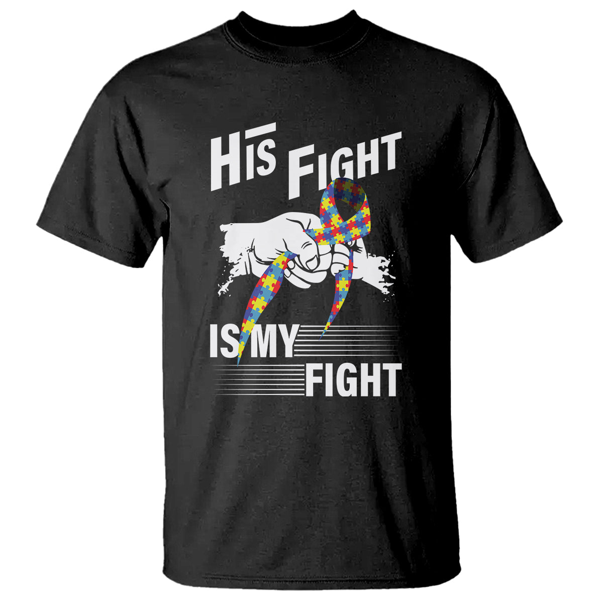 Autism Awareness T Shirt His Fight Is My Fight Dad Grandpa Support - Wonder Print Shop