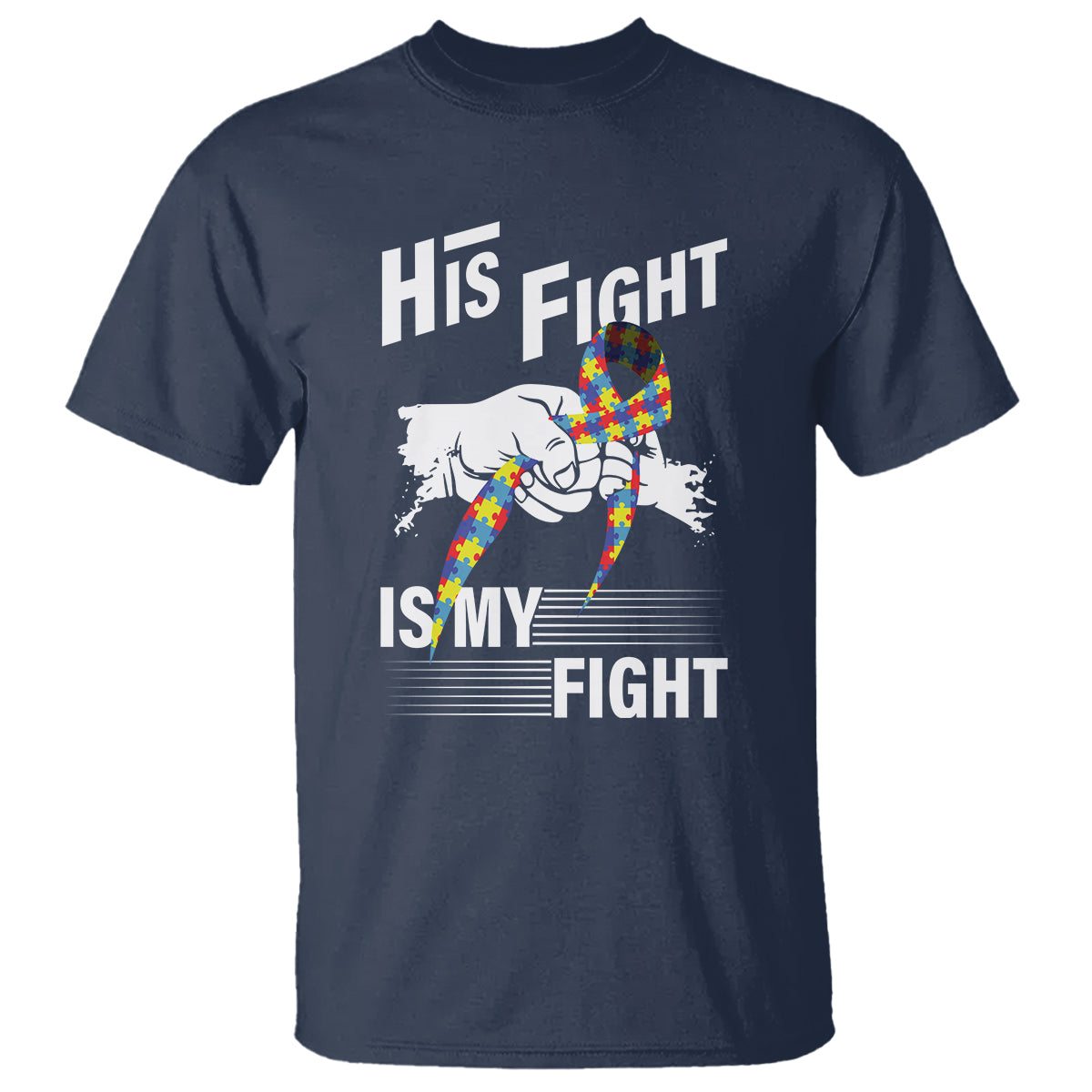 Autism Awareness T Shirt His Fight Is My Fight Dad Grandpa Support - Wonder Print Shop