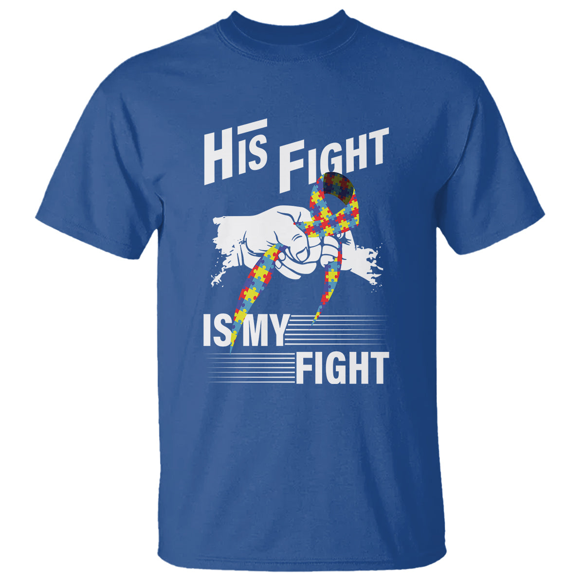 Autism Awareness T Shirt His Fight Is My Fight Dad Grandpa Support - Wonder Print Shop