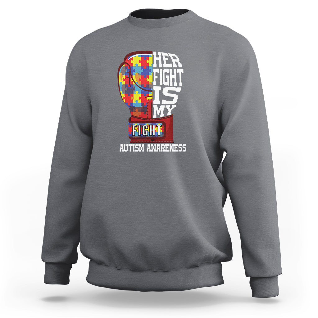 Autism Awareness Sweatshirt Her Fight Is My Fight Mom Dad Parents Support - Wonder Print Shop