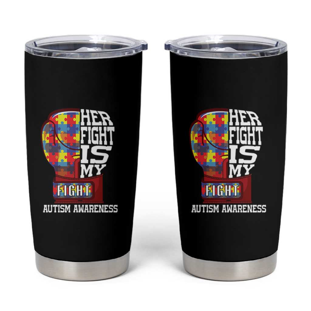 Autism Awareness Tumbler Cup Her Fight Is My Fight Mom Dad Parents Support